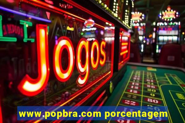 www.popbra.com porcentagem